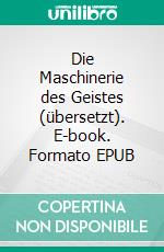 Die Maschinerie des Geistes (übersetzt). E-book. Formato EPUB ebook