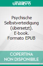 Psychische Selbstverteidigung (übersetzt). E-book. Formato EPUB ebook