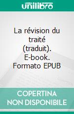 La révision du traité (traduit). E-book. Formato EPUB ebook