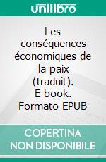 Les conséquences économiques de la paix (traduit). E-book. Formato EPUB ebook