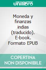 Moneda y finanzas indias (traducido). E-book. Formato EPUB ebook