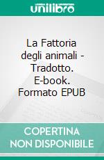 La Fattoria degli animali - Tradotto. E-book. Formato EPUB ebook di GEORGE ORWELL