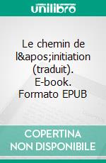 Le chemin de l&apos;initiation (traduit). E-book. Formato EPUB ebook