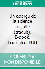 Un aperçu de la science occulte (traduit). E-book. Formato EPUB ebook di Rudolf Steiner