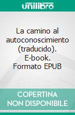 La camino al autoconoscimiento (traducido). E-book. Formato EPUB ebook di Rudolf Steiner