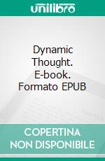 Dynamic Thought. E-book. Formato EPUB ebook