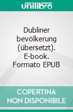 Dubliner bevölkerung (übersetzt). E-book. Formato EPUB ebook