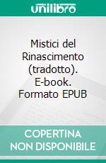 Mistici del Rinascimento (tradotto). E-book. Formato EPUB ebook