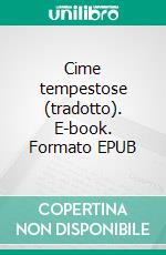 Cime tempestose (tradotto). E-book. Formato EPUB