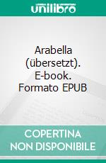 Arabella (übersetzt). E-book. Formato EPUB ebook