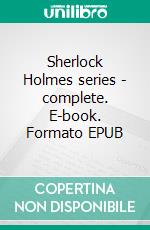 Sherlock Holmes series - complete. E-book. Formato EPUB ebook