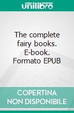 The complete fairy books. E-book. Formato EPUB ebook di Andrew Lang