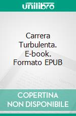 Carrera Turbulenta. E-book. Formato EPUB ebook