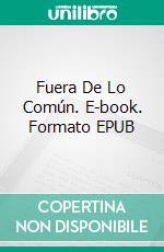 Fuera De Lo Común. E-book. Formato EPUB