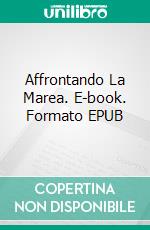 Affrontando La Marea. E-book. Formato EPUB ebook di January Bain