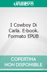I Cowboy Di Carla. E-book. Formato EPUB ebook di Bella Settarra