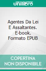 Agentes Da Lei E Assaltantes. E-book. Formato EPUB