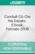 Concludi Ciò Che Hai Iniziato. E-book. Formato EPUB