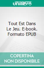 Tout Est Dans Le Jeu. E-book. Formato EPUB ebook di Carol Lynne