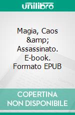 Magia, Caos &amp; Assassinato. E-book. Formato EPUB ebook