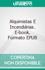 Alquimistas E Incendiárias. E-book. Formato EPUB ebook di Katherine McIntyre