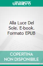 Alla Luce Del Sole. E-book. Formato EPUB ebook