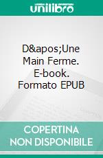 D&apos;Une Main Ferme. E-book. Formato EPUB