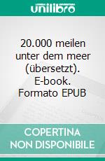 20.000 meilen unter dem meer (übersetzt). E-book. Formato EPUB ebook di Jules Verne