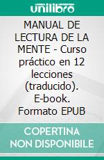 MANUAL DE LECTURA DE LA MENTE - Curso práctico en 12 lecciones (traducido). E-book. Formato EPUB