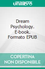 Dream Psychology. E-book. Formato EPUB ebook di SIGMUND FREUD