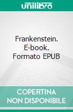 Frankenstein. E-book. Formato EPUB ebook di Mary Wollstonecraft