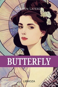 ButterflyStoria romanzata dell’opera "Madama Butterfly" di Giacomo Puccini. E-book. Formato EPUB ebook