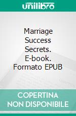 Marriage Success Secrets. E-book. Formato EPUB ebook di Toby Sam