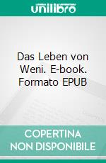 Das Leben von Weni. E-book. Formato EPUB ebook