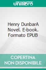 Henry DunbarA Novel. E-book. Formato EPUB ebook