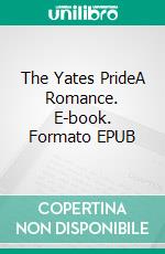 The Yates PrideA Romance. E-book. Formato EPUB ebook