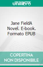 Jane FieldA Novel. E-book. Formato EPUB ebook