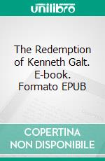 The Redemption of Kenneth Galt. E-book. Formato EPUB ebook