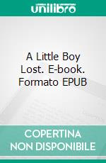 A Little Boy Lost. E-book. Formato EPUB ebook