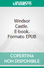 Windsor Castle. E-book. Formato EPUB ebook