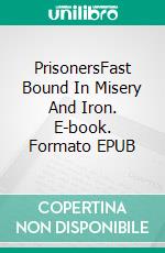 PrisonersFast Bound In Misery And Iron. E-book. Formato EPUB ebook