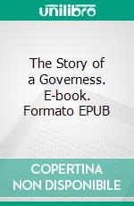 The Story of a Governess. E-book. Formato EPUB ebook