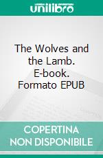 The Wolves and the Lamb. E-book. Formato EPUB ebook