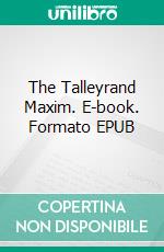 The Talleyrand Maxim. E-book. Formato EPUB ebook