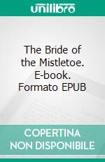 The Bride of the Mistletoe. E-book. Formato EPUB ebook