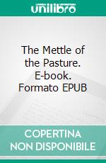 The Mettle of the Pasture. E-book. Formato EPUB ebook
