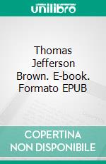 Thomas Jefferson Brown. E-book. Formato EPUB ebook