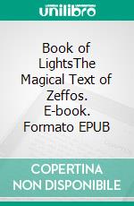 Book of LightsThe Magical Text of Zeffos. E-book. Formato EPUB ebook