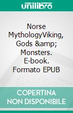 Norse MythologyViking, Gods & Monsters. E-book. Formato EPUB ebook di A.J. Kingston