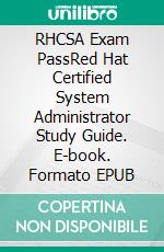 RHCSA Exam PassRed Hat Certified System Administrator Study Guide. E-book. Formato EPUB ebook